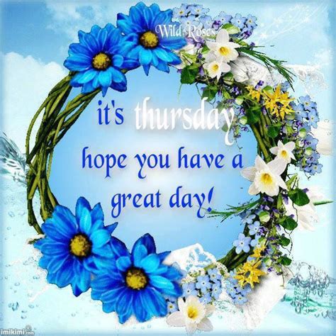 It S Thursday Hope You Have A Great Day Pictures Photos And Images