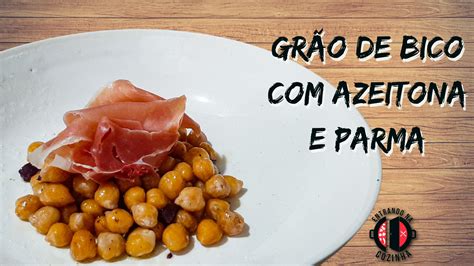 Como Fazer Grão De Bico Com Azeitona E Parma