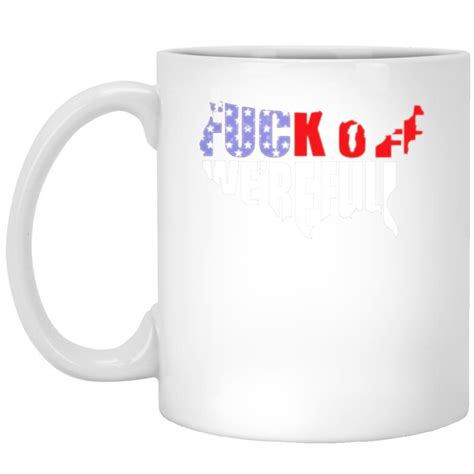 Fuck Off Were Full Funny American Flag Usa Map Coffee Mug Mugozstyle