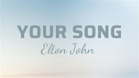 Elton John Your Song Lyrics Youtube