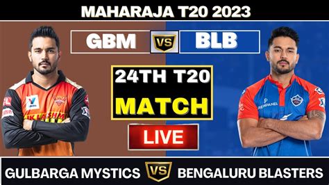 Bengaluru Blasters Vs Gulbarga Mystics BLB Vs GBM 24th Match