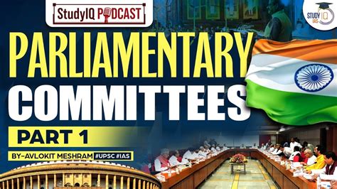 Parliamentary Committees Part 1 StudyIQ Podcast Episode 57 For UPSC GS