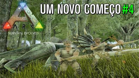 Ark Survival Evolved Um Novo Começo 4 YouTube