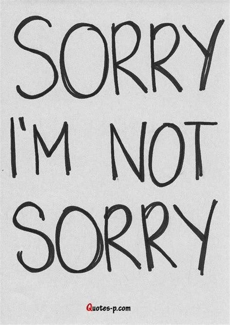 Sorry i’m not Sorry ! | Quotes In Photos | Funny quotes, Words quotes ...