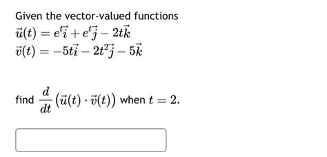 Solved Given The Vector Valued Functions