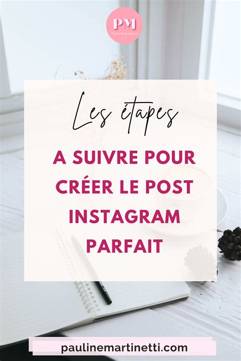 Les Tapes Pour R Diger Le Post Instagram Parfait Pauline Martinetti