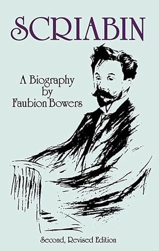 Scriabin, a Biography: Second, Revised Edition (Dover Books On Music ...