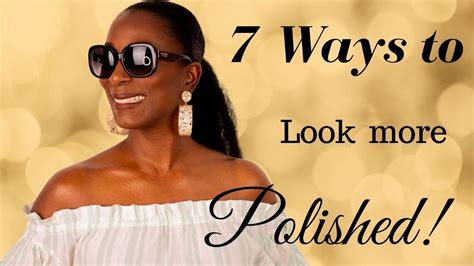 7 Ways To Look More Polished Youtube