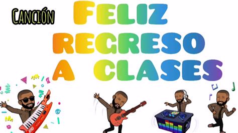 Canci N Feliz Regreso A Clases Original Del Profe Igonel Madriz Youtube