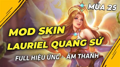 Mod Skin Lauriel Thánh Quang Sứ Mùa 25 Mới Nhất Full Hiệu Ứng Không Lỗi