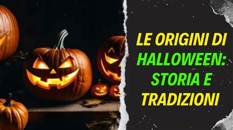 Le Origini Di HALLOWEEN Storia E Tradizioni YouTube