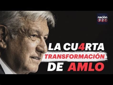 La Cuarta Transformaci N De Amlo Youtube