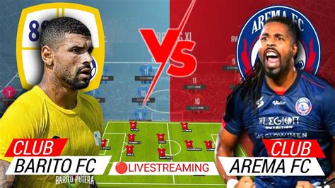 Arema Fc Vs Barito Putera Piala Presiden Starting Line Up