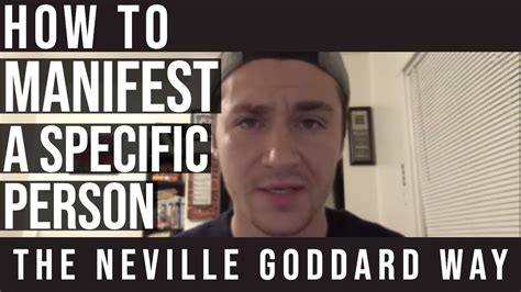 How To Manifest A Specific Person The Neville Goddard Way Youtube