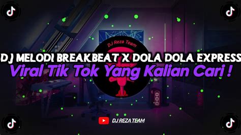 Dj Melodi Breakbeat X Dola Dola Express Remix By All Viral Tik Tok