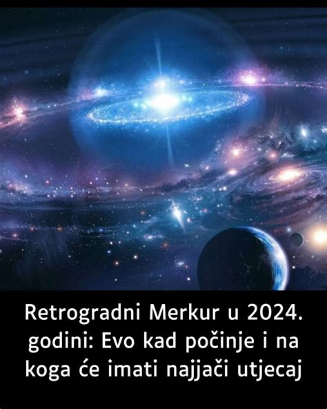 Retrogradni Merkur u 2024 godini Evo kad počinje i na koga će imati