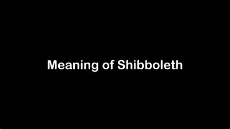 What Is The Meaning Of Shibboleth Shibboleth Meaning With Example