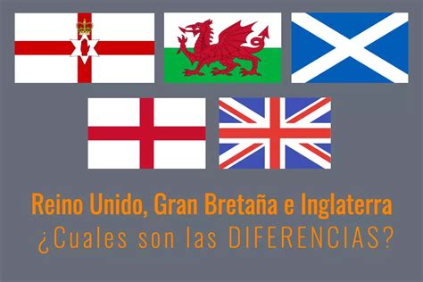 Diferencias Entre Reino Unido Gran Bretaña E Inglaterra