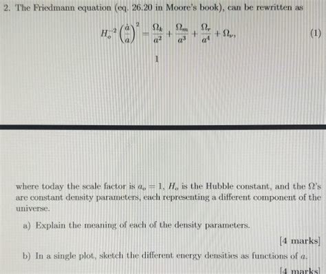 Solved 2. The Friedmann equation (eq. 26.20 in Moore's | Chegg.com