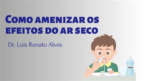 Como Amenizar Os Efeitos Do Ar Seco YouTube