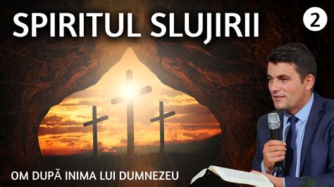 Om Dup Inima Lui Dumnezeu Spiritul Slujirii Andrei Or Anu Youtube