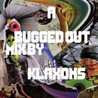 Klaxons A Bugged Out Mix By Klaxons Reviews Album Of The Year