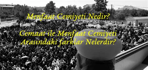 Menfaat Cemiyeti Nedir Cemaat ile Menfaat Cemiyeti Arasındaki Farklar