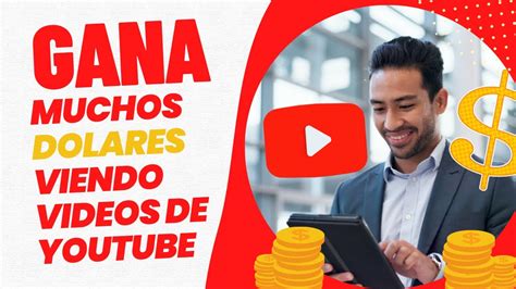 Como Ganar Dolares Mirando Videos En Youtube Youtube