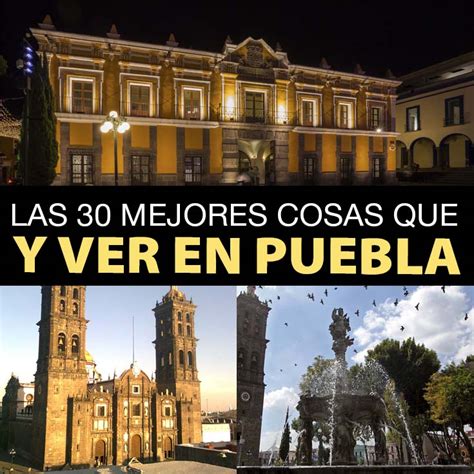 Las 30 Mejores Cosas Que Hacer Y Ver En Puebla Tips Para Tu Viaje