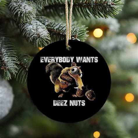 Deez Nuts Everybody Wants 2023 Christmas Ornament Honateez