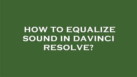 How To Equalize Sound In Davinci Resolve Youtube