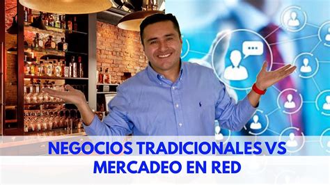 Negocio Tradicional Vs Negocio Mercadeo En Red YouTube