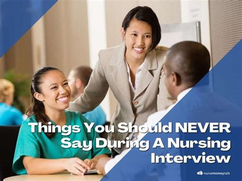 10 Things You Should Never Say During A Nursing Interview Nurse Money Talk