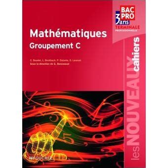 Les Nouveaux Cahiers Mathématiques Groupement C Tle Bac Pro broché