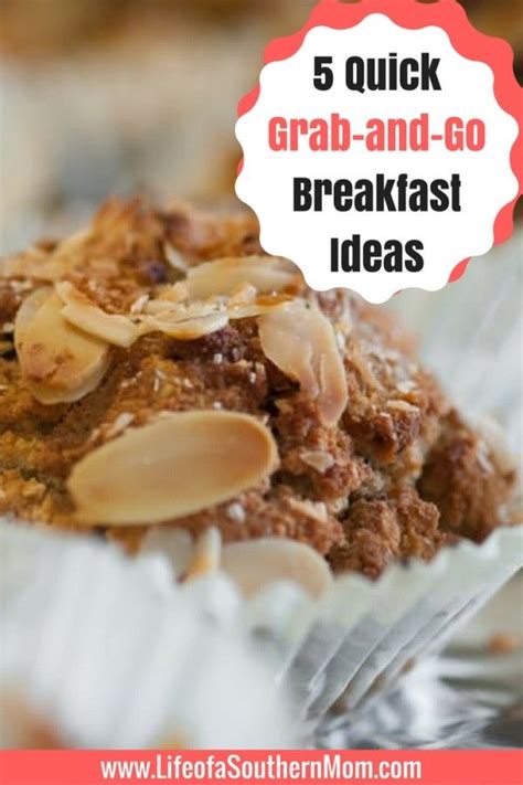 5 Quick Grab And Go Breakfast Ideas Grab Go Breakfast Breakfast Breakfast Recipes