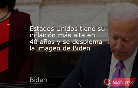 Estados Unidos Tiene Su Inflación Más Alta En 40 Años Y Se Desploma La