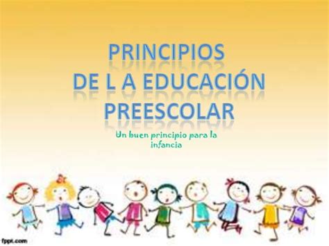 Principios De La Educaci N Preescolar Ppt Descarga Gratuita