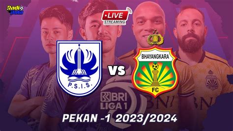 LIVE STREAMING PSIS SEMARANG VS BHAYANGKARA FC BRI LIGA 1 2023