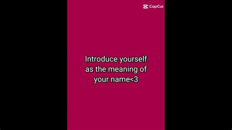 Introduce Yourself As The Meaning Of Your Name Edit Name Let Me Know