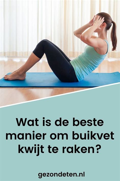 De Beste Manier Om Buikvet Kwijt Te Raken Buikvet Gezond Lichaam