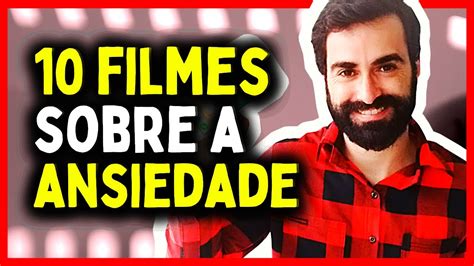 10 Filmes sobre ANSIEDADE que vão te fazer refletir YouTube