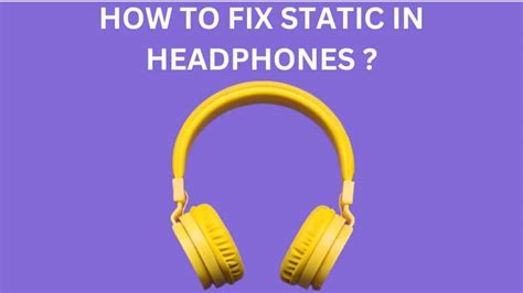 How To Remove Static Buzzing Noise In My Headphones Fix Off