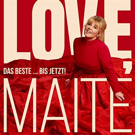 Play Love Maite Das Beste Bis Jetzt By Maite Kelly On Amazon Music