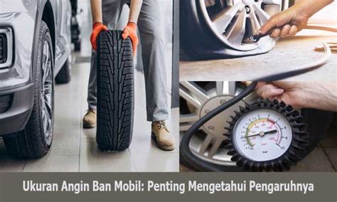 Ukuran Angin Ban Mobil Penting Mengetahui Pengaruhnya