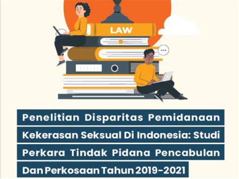 Penelitian Disparitas Pemidanaan Kekerasan Seksual Di Indonesia Studi