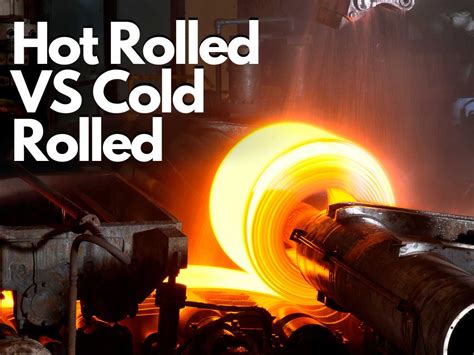 What S The Difference Between Cold Rolled And Hot Rolled Steel At