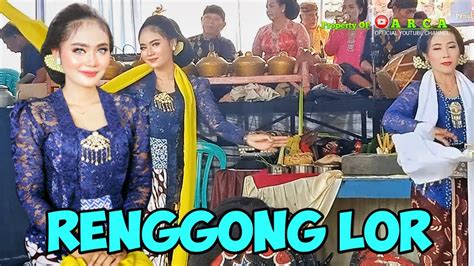 RENGGONG LOR PENARI LENGGER SILVI DAN PRIYANA EBEG WIJAYA SARI YouTube