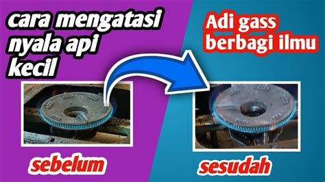 Api Kompor Kecil Api Kompor Kecil Sebelah Adigass 99 Cara Servis