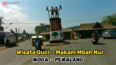 Jalan Wisata Guci Menuju Makam Mbah Nur Walangsanga Moga Pemalang