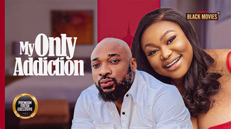 MY ONLY ADDICTION RUTH KADIRI Nigerian Movies Latest Nigerian